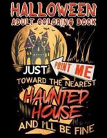 Halloween Adult Coloring Book Just Point Me Toward The Nearest Haunted House And I'll Be Fine