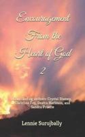 Encouragement from the Heart of God 2: Contributing Authors: Crystal Stamey, Christina Foy, Deatra Harbison, and Sandra Pruette.