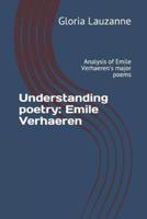 Understanding poetry: Emile  Verhaeren: Analysis of Emile Verhaeren's major poems