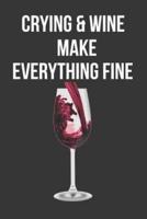 Crying & Wine Make Everything Fine
