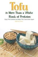 Tofu Is More Than a White Block of Proteins
