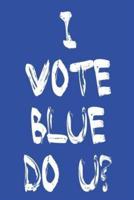 I Vote Blue Do U