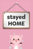 Stayed Home