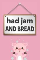 Had Jam and Bread