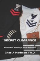 Secret Clearance: A Kentuckian, A Destroyer, and A Brotherhood