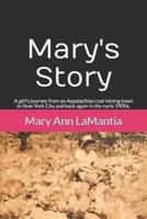Mary's Story: A girl's journey from an Appalachian coal mining town to New York City and back again in the early 1900s.