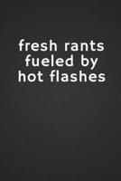 Fresh Rants Fueled by Hot Flashes