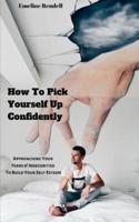 How To Pick Yourself Up Confidently