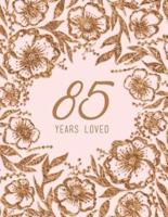 85 Years Loved