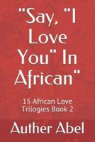 Say, I Love You in African
