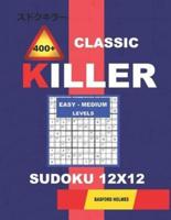 Сlassic 400 + Killer Easy - Medium Levels Sudoku 12 X 12