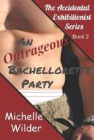 The Outrageous Bachelorette Party