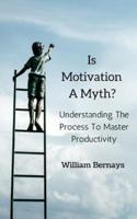 Is Motivation A Myth?