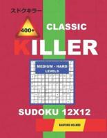 Сlassic 400 + Killer Medium - Hard Levels Sudoku 12 X 12