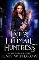 Evil's Ultimate Huntress