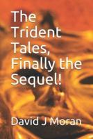 The Trident Tales, Finally the Sequel!