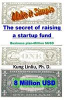 Make It Simple! The Secret of Raising a Startup Fund