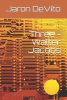 Three - Walter Jacobs