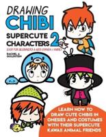 Drawing Chibi Supercute Characters 2 Easy for Beginners & Kids (Manga / Anime)