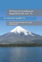 40 Days to Leading an Impactful Life Vol. 15