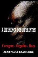 A Diferença DOS Diferentes!