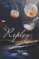 Replay: Reboot