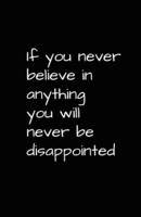 If You Never Believe In Anything