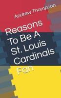 Reasons to Be a St. Louis Cardinals Fan