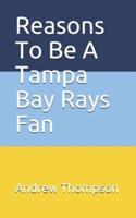 Reasons to Be a Tampa Bay Rays Fan