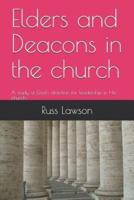 Elders and Deacons in the Church