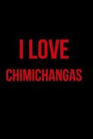 I Love Chimichangas
