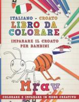 Libro Da Colorare Italiano - Croato. Imparare Il Croato Per Bambini. Colorare E Imparare in Modo Creativo