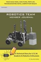 Robotics Team Member Journal - A Technical Diary for S.T.E.M. Students & Robotics Enthusiasts