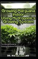 Growing Marijuana Indoor Using Hydroponics Growing System