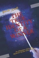 The True Identity of a Winner: An Adventure Across the Mysteries of Our Inner Universe