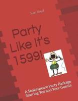 Party Like It's 1599