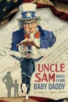 Uncle Sam Makes a Poor Baby Daddy