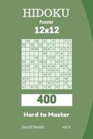 Hidoku Puzzles - 400 Hard to Master 12X12 Vol.8