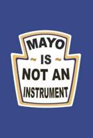 Mayo Is Not an Instrument