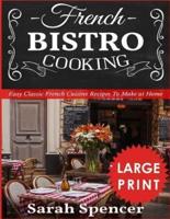 French Bistro Cooking ***Large Print Edition***