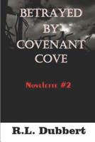 Betrayed by Covenant Cove
