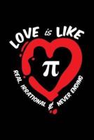 Love Is Like Pi Symbol, Real, Irrational & Never Ending