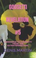 GODSETTI REVELATION #5: A MESSAGE TO HUMANITY FROM THE EXTRATERRESTRIAL