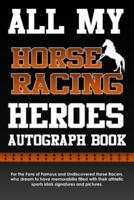 All My Horse Racing Heroes Autograph Book