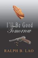 I'll Be Good Tomorrow