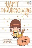 Happy Thanksgiving Activity Book Coloring, Mazes, Puzzles, Draw, Doodle and Write