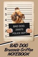 Bad Dog Brussels Griffon Notebook