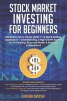 Stock Market Investing  for Beginners: Marijuana Penny Stocks Under $1 & Sports Betting Legalization - Understanding 2 High Growth Sectors for Day Trading, Financial Health & Freedom in Retirement
