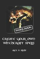 Create Your Own Witchcraft Spells