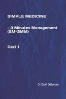 SIMPLE MEDICINE -3 MINUTES MANAGEMENT (SM-3MM) Part 1